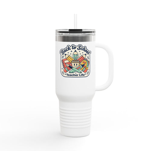 Back to School Teacher Life 40oz Insulated Travel Mug